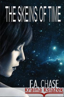 The Skeins of Time Francis a. Chase 9780692054659