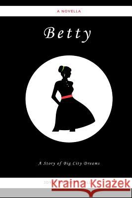 Betty: A Story of Big City Dreams Joyce Bennett-Hall Angela Overby 9780692055250 Acorn Press