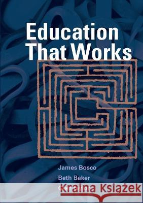 Education That Works James Bosco, Beth Baker, Glen Taylor 9780692056554 W-A-Y Widening Advancements for Youth