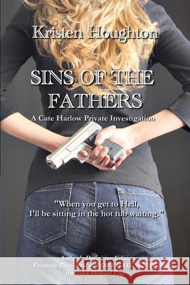 Sins of the Father: A Cate Harlow Private Investigation Kristen Houghton 9780692058763