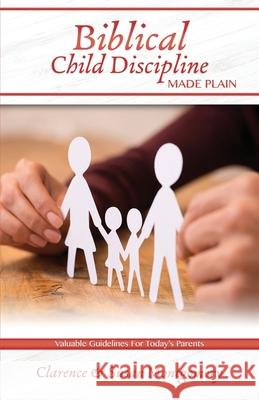 Biblical Child Discipline Made Plain: Proven Biblical Basics for Successful Child Rearing Susan Montgomery Clarence Montgomery 9780692059586 Montgomery Line