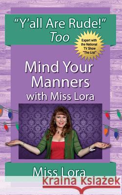 Y'all Are Rude! Too: Mind Your Manners With Miss Lora Lora 9780692059623 She Speaks Publishing