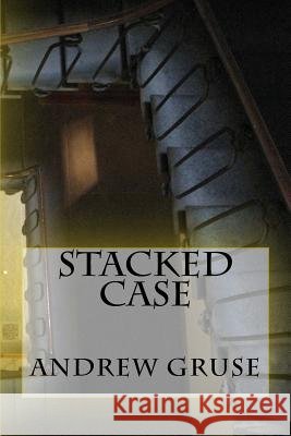 Stacked Case Andrew Thomas Gruse 9780692059999