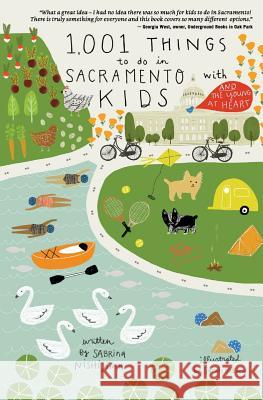1,001 Things To Do In Sacramento With Kids (& The Young At Heart) Nishijima, Sabrina 9780692061855 Sabrina Nishijima