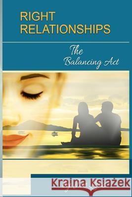 Right Relationships: The Balancing Act Love, Joseph F. 9780692063019