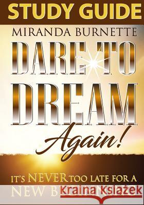 Dare to Dream Again Study Guide: It's Never too Late For a New Beginning Moore, Jackie 9780692063392 Keys to Success Publishing, LLC