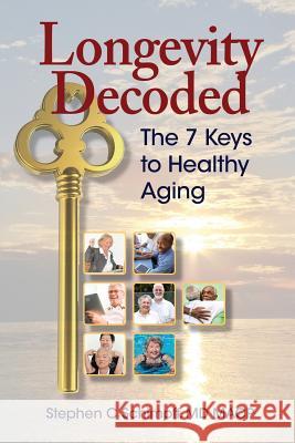 Longevity Decoded: The 7 Keys to Healthy Aging Ma Stephen C. Schimpf 9780692064207 Squire Publishing