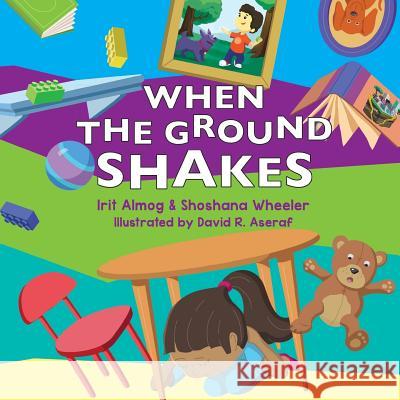When The Ground Shakes: Earthquake Preparedness Book for Physical and Emotional Health of Children Wheeler Ma, Shoshana 9780692064931 Children 911 Resources