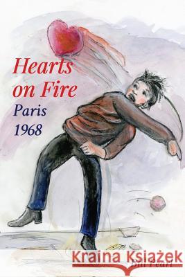 Hearts on Fire, Paris 1968 Bill Pearl 9780692065662