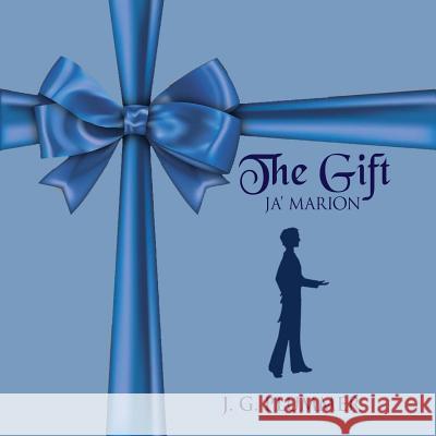 The Gift: Ja'marion J. G. Plummer 9780692065891 Miraux Publishing