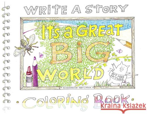 Write a Story: It's a Great Big World Coloring Book Kelly Lincoln Kelly Lincoln 9780692066386