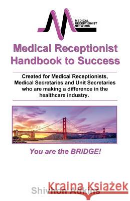 Medical Receptionist Handbook to Success Shivhon Adkins Jean Boles 9780692066867 Medical Receptionist Network