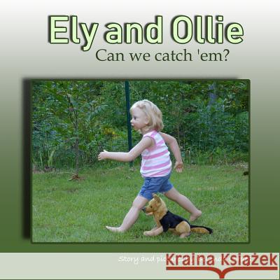 Ely and Ollie: Can We Catch 'Em? Cordes, Belinda 9780692067468 Not Avail