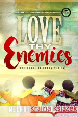 Love Thy Enemies Shonell Bacon Melanie D. Phillips 9780692070963 Destiny Discovered Publishing
