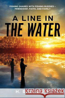 A Line in the Water by H. Rick Goff H. Rick Goff 9780692071847 Cedric D. Fisher & Company, Publishing