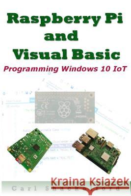 Raspberry Pi and Visual Basic: Programming Windows 10 IoT Johnson, Joey 9780692071885