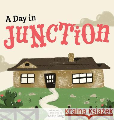 A Day in Junction Sadie Long 9780692076347