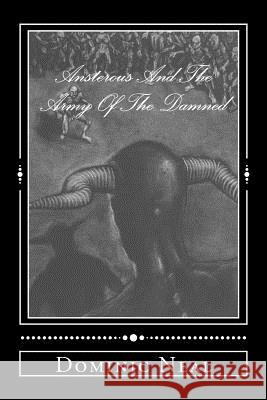 Ansterous and the Army of the Damned Dominic Brian Neal William Mitchell James Leach 9780692081495 Dominic Neal Publishing