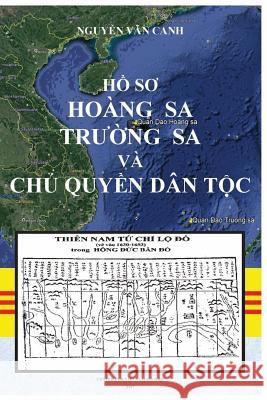 Ho So Hoang Sa & Truong Sa Va Chu Quyen Dan Toc Dr Canh Van Nguyen 9780692081532