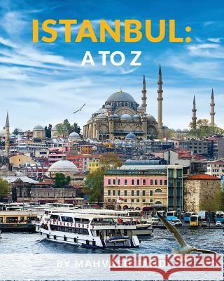 Istanbul A to Z Mahvash Fahd 9780692082300