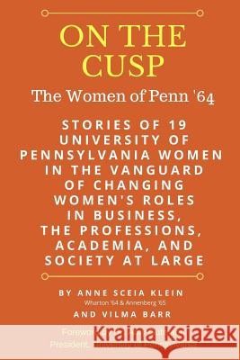 On the Cusp: The Women of Penn '64 Anne Sceia Klein 9780692082317