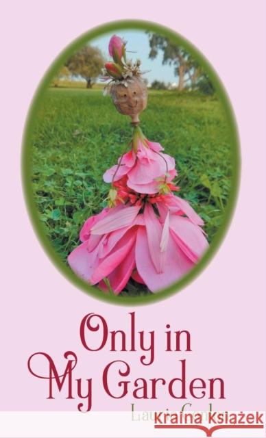 Only in My Garden Laurie Conlon 9780692083505 Booklocker.com