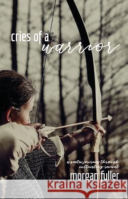 Cries Of A Warrior Fuller, Morgan 9780692083543