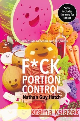 F*ck Portion Control Nathan G. Hatch 9780692083604