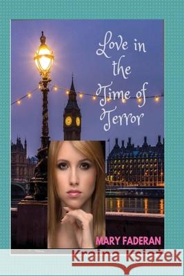 Love in the Time of Terror Mary Faderan 9780692083758 Marian Musings Group