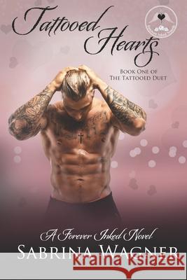 Tattooed Hearts (Tattooed Duet Book 1) Sabrina Wagner 9780692085844 Merrill Pantaleo
