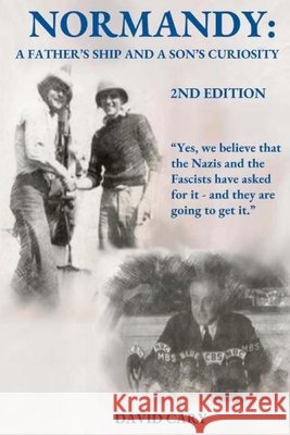Normandy: A Father's Ship and a Son's Curiosity David Cary 9780692086919 Carmichael Press