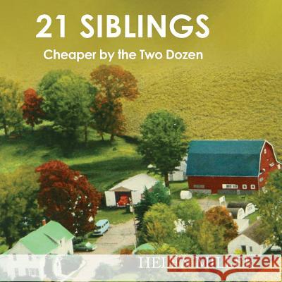 21 Siblings: Cheaper by the Two Dozen Helen Miller 9780692089286