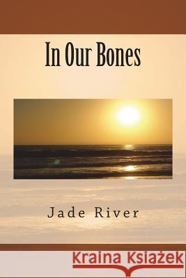 In Our Bones Jade River 9780692089576 Nine Pentacles Press