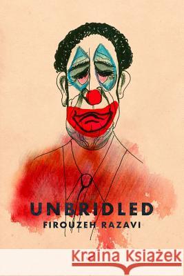 Unbridled Firouzeh Razavi 9780692089682