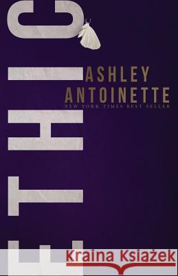 Ethic Ashley Antoinette 9780692089705 Ashley Antoinette Incorporated