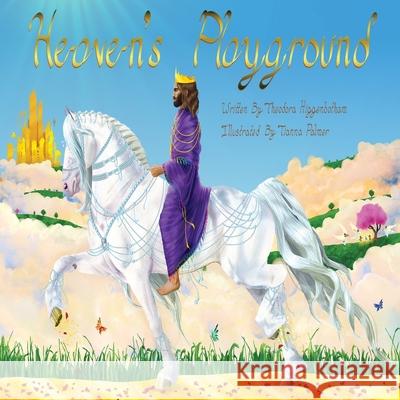 Heaven's Playground Tianna Palmer Theodora I. Higgenbotham 9780692089910