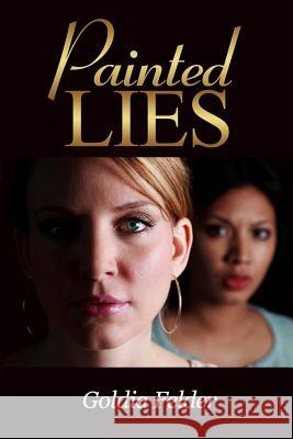 Painted Lies Goldia Felder 9780692090473 G-Note Productions