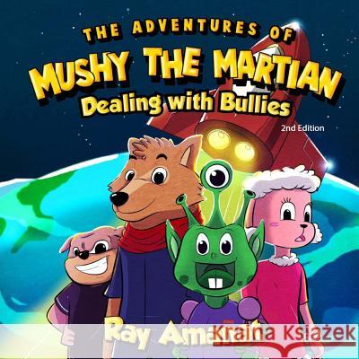 The Adventures of Mushy The Martian: Dealing with Bullies (2nd edition) Taranggana, L. 9780692091715 Paidion Publishing