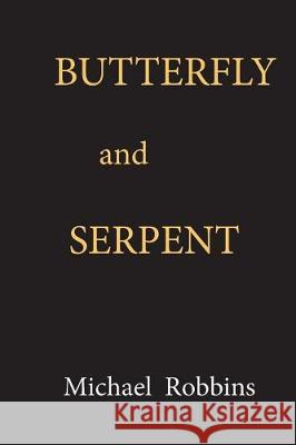 Butterfly And Serpent Robbins, Michael 9780692092101