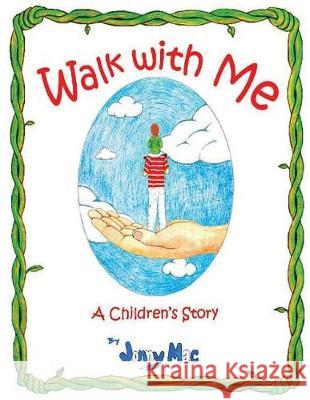 Walk with Me: A Childrens Book Mr Jonathan Michael McGowan 9780692093221 Jonathan M. McGowan