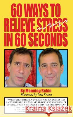 60 Ways To Relieve Stress in 60 Seconds Rubin, Manning 9780692094099