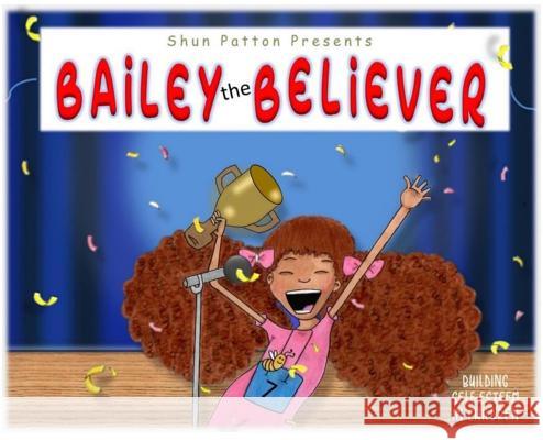 Bailey the Believer Shun Patton 9780692094525 Shun Patton