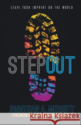 STEP Out!: Leave Your Imprint on the World Merritt, Jonathan A. 9780692097441