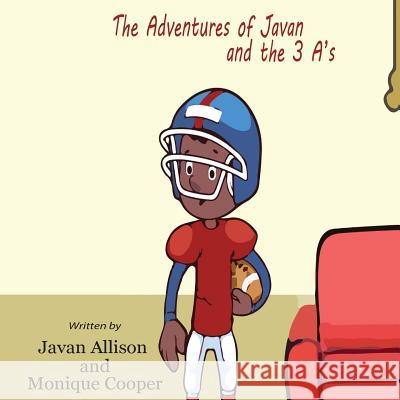 The Adventures of Javan and the 3 A's Javan Allison Monique Cooper 9780692098417