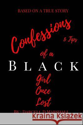Confessions And tips Of A Black Girl Once Lost Marshall, Darcell D. 9780692098837