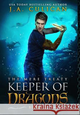 The Keeper of Dragons: The Mere Treaty J. a. Culican 9780692098950 Jamie Culican