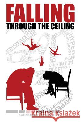 Falling Through The Ceiling: Our ADHD Family Memoir Jones, Audrey R. 9780692099889