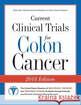 Current Clinical Trials for Colon Cancer: The USA Directory of New Drugs, Therapies, and Treatment Options Curebound                                Curebound 9780692102039 Curebound Publishing