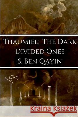 Thaumiel; The Dark Divided Ones S Ben Qayin 9780692102770 From the Ashes Publishing