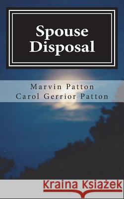 Spouse Disposal Marvin Lenard Patton Carol Joan Gerrior-Patton 9780692103074